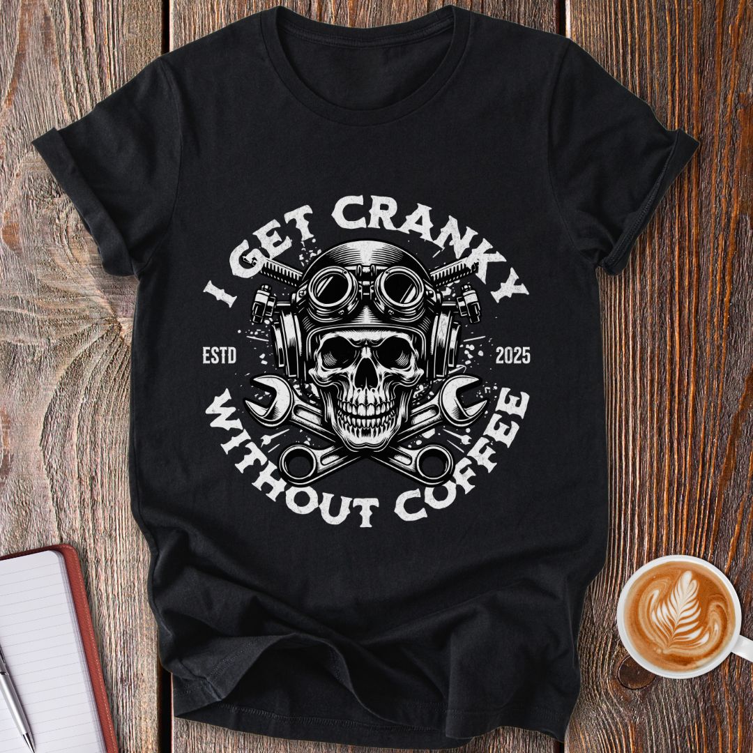 Cranky Without Coffee T-Shirt