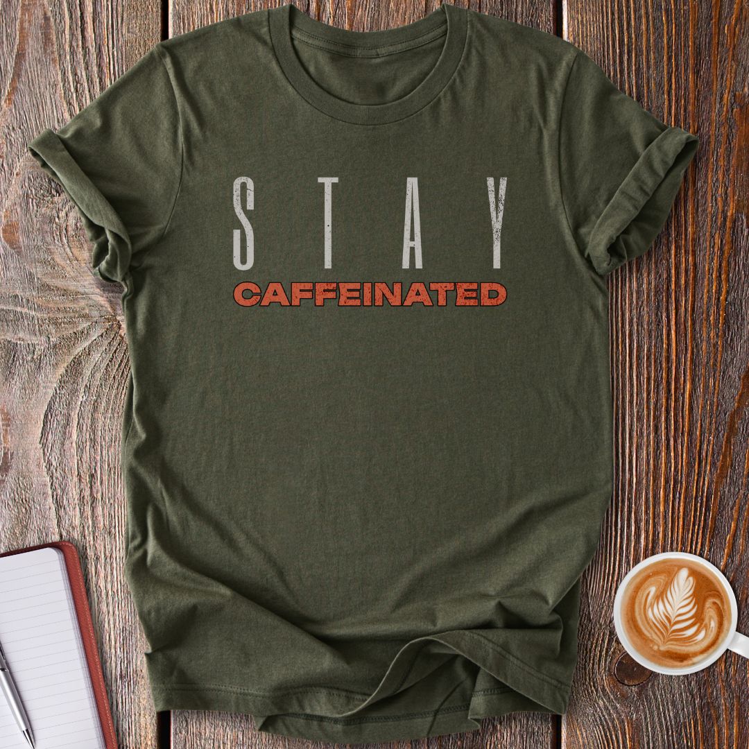 Stay Caffeinated T-Shirt