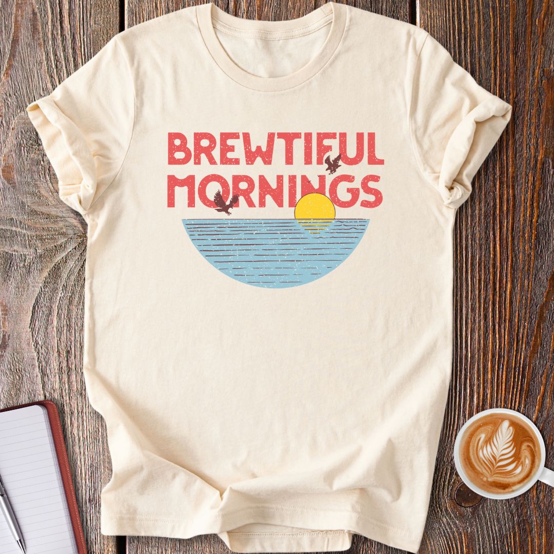 Brewtiful Mornings T-Shirt