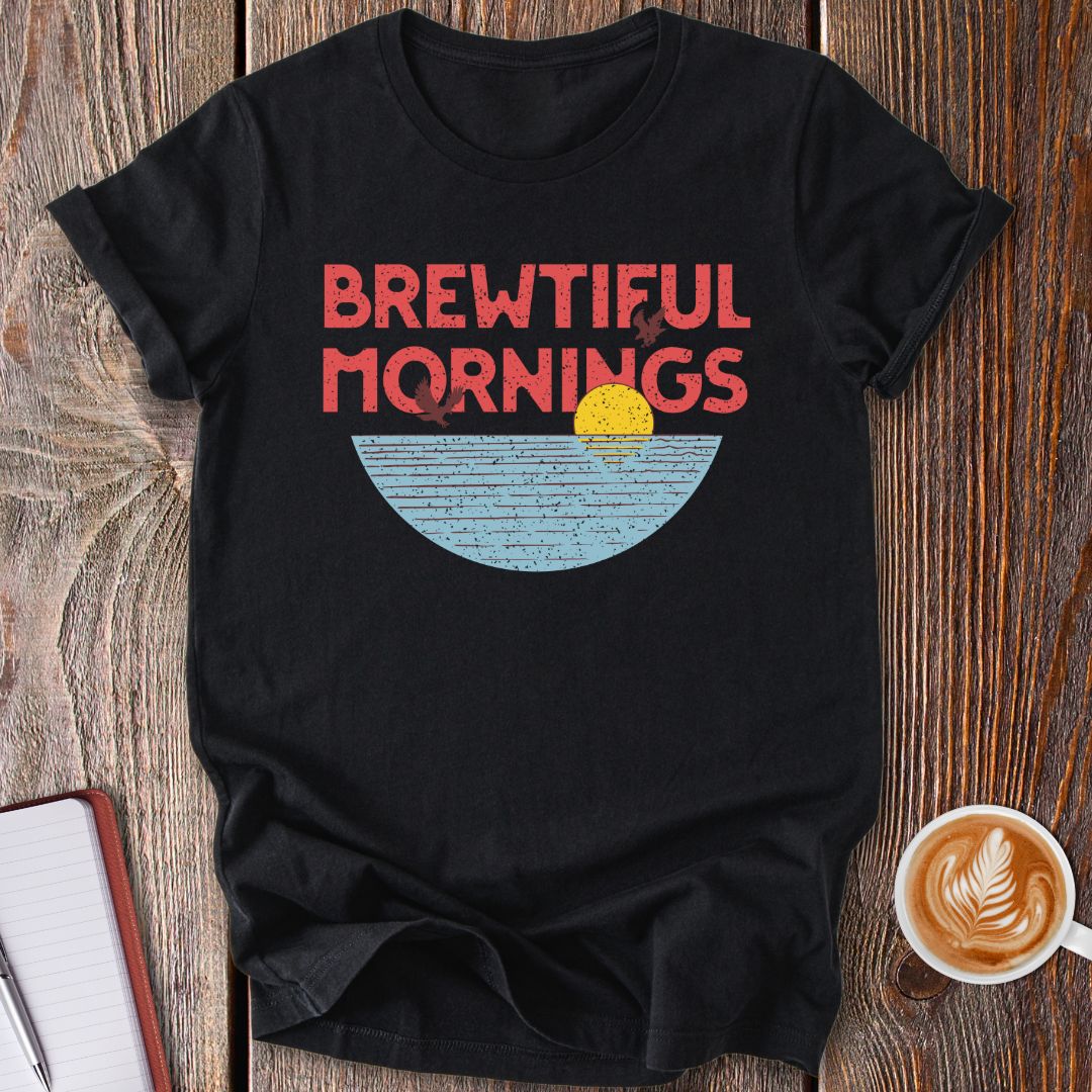Brewtiful Mornings T-Shirt