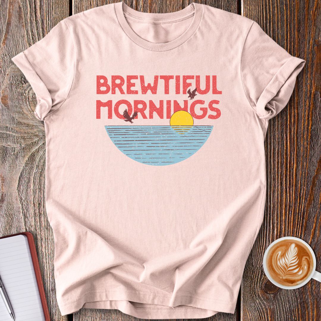 Brewtiful Mornings T-Shirt