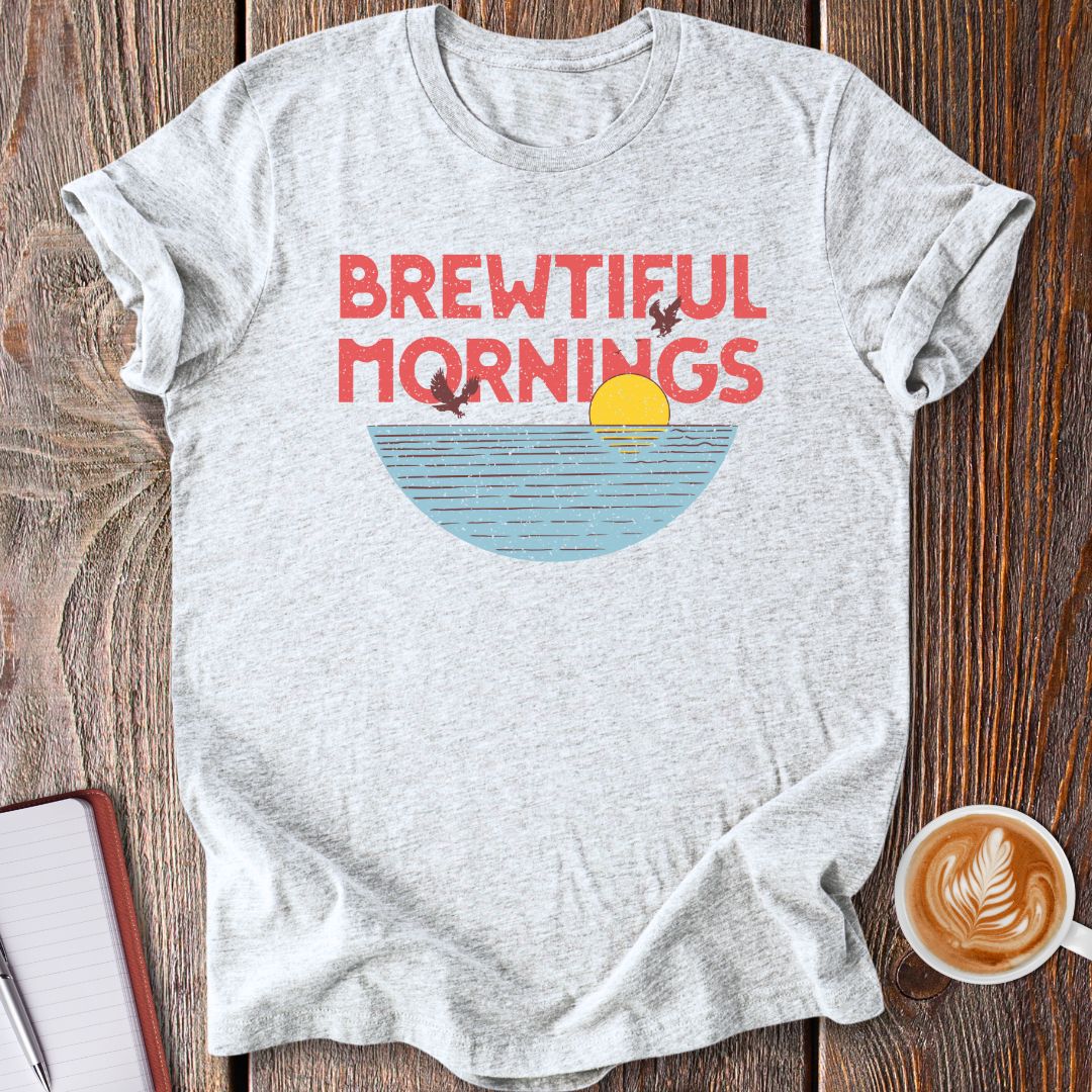 Brewtiful Mornings T-Shirt
