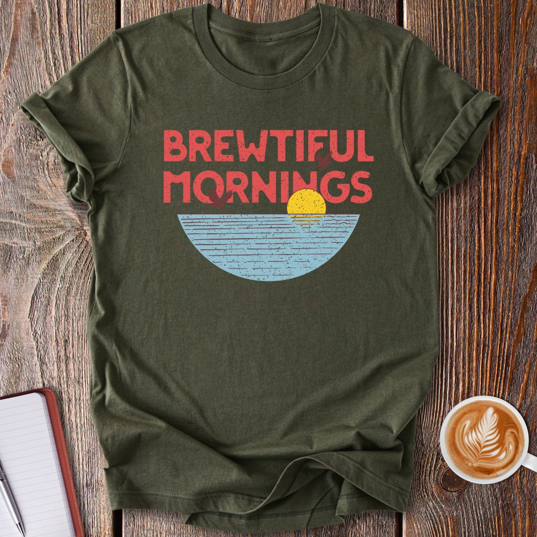 Brewtiful Mornings T-Shirt