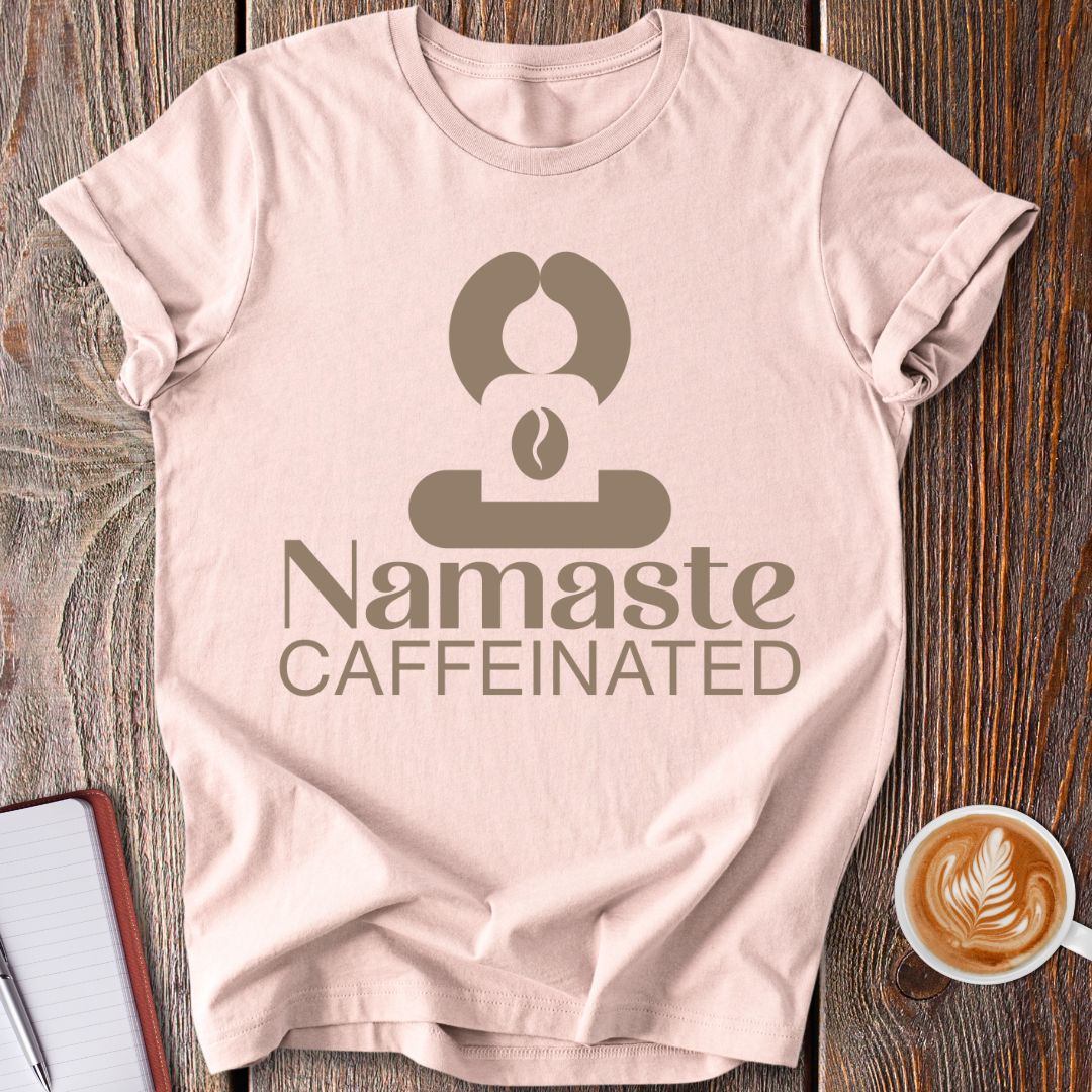 Namaste Caffeinated T-Shirt