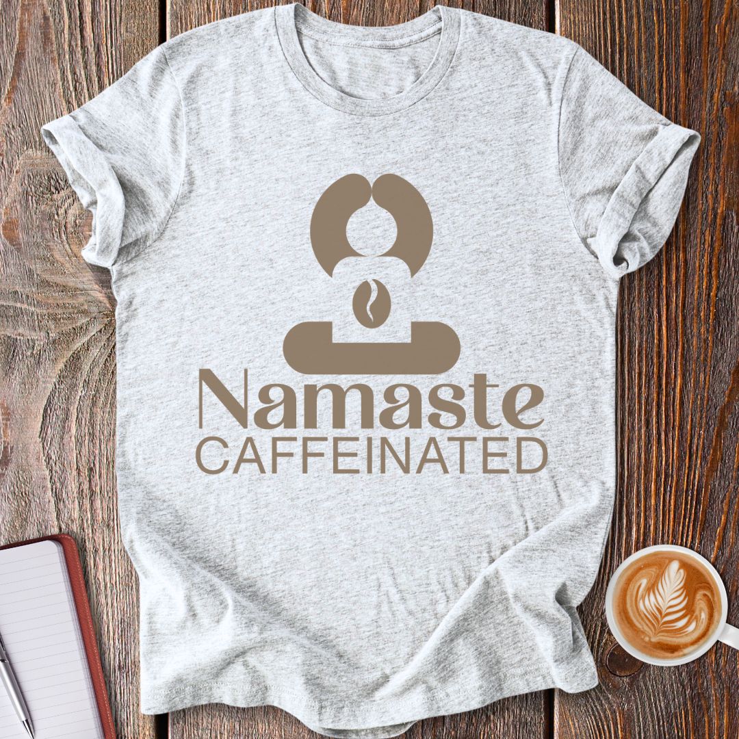 Namaste Caffeinated T-Shirt