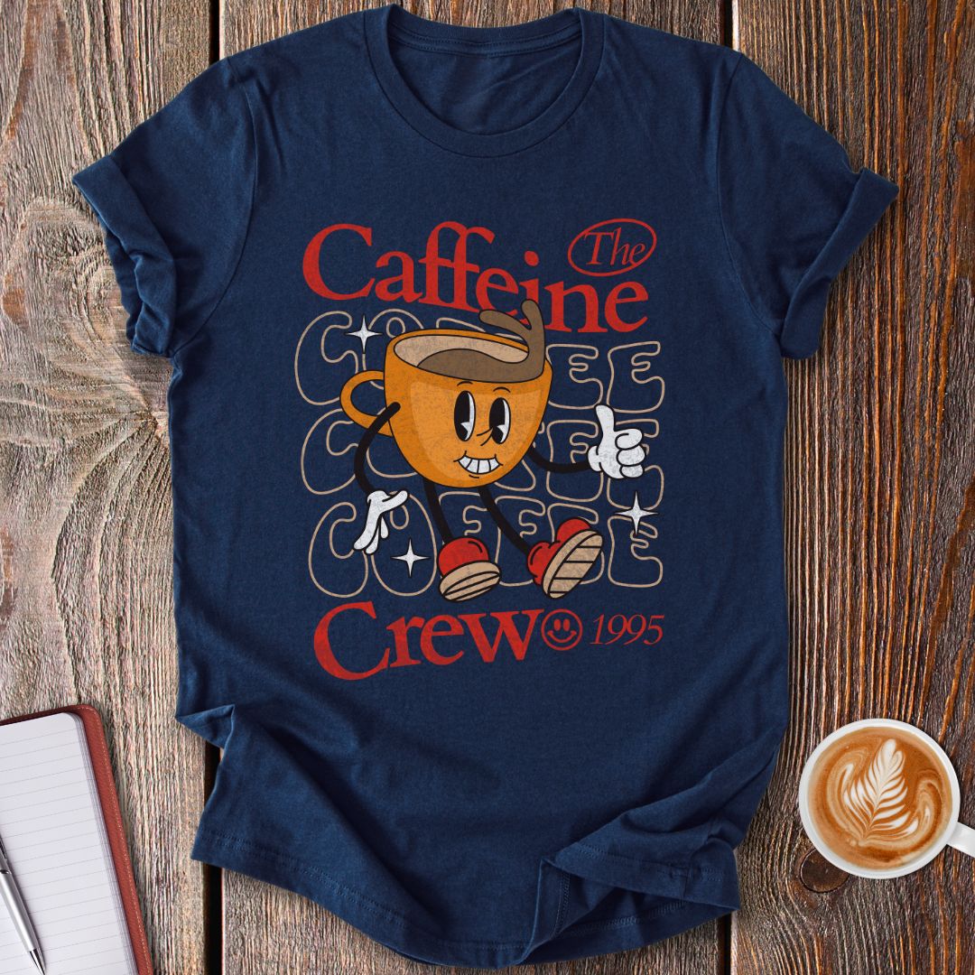 The Caffeine Crew T-Shirt