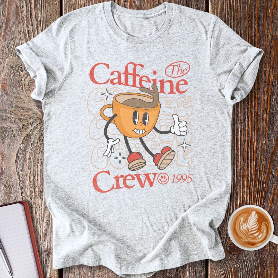 The Caffeine Crew T-Shirt
