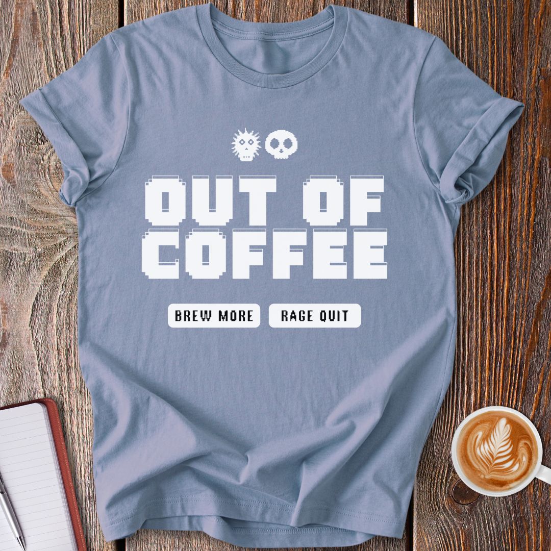 Out Of Coffee T-Shirt