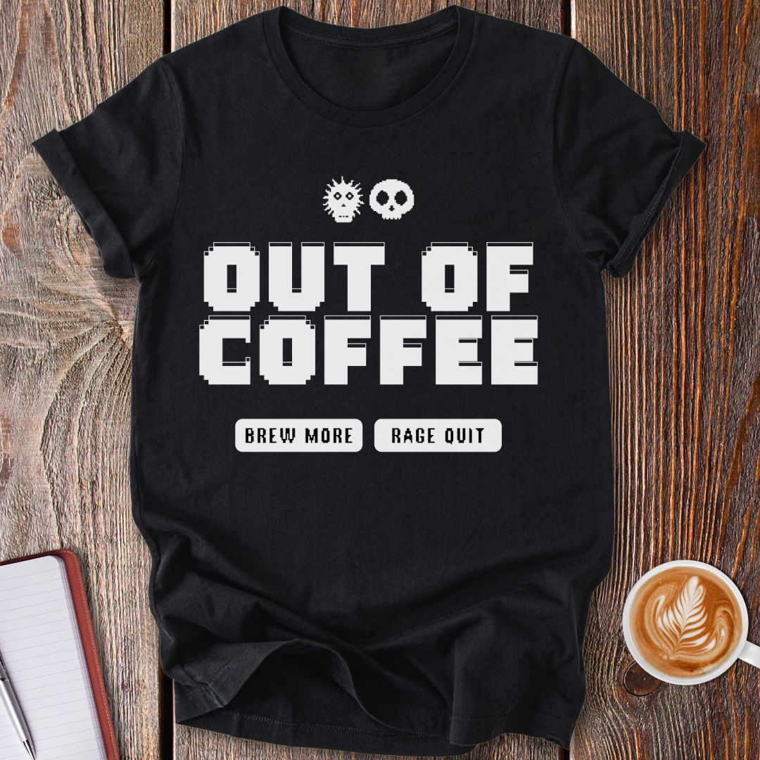 Out Of Coffee T-Shirt
