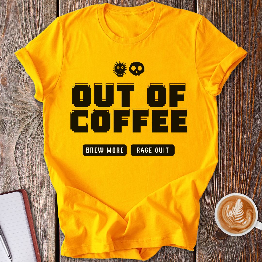 Out Of Coffee T-Shirt