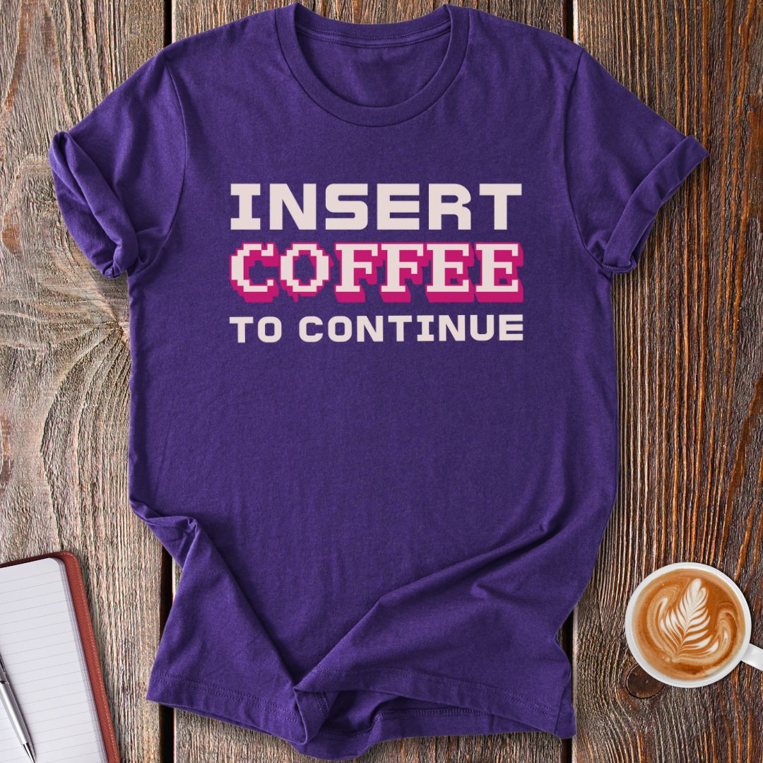 Insert Coffee T-Shirt