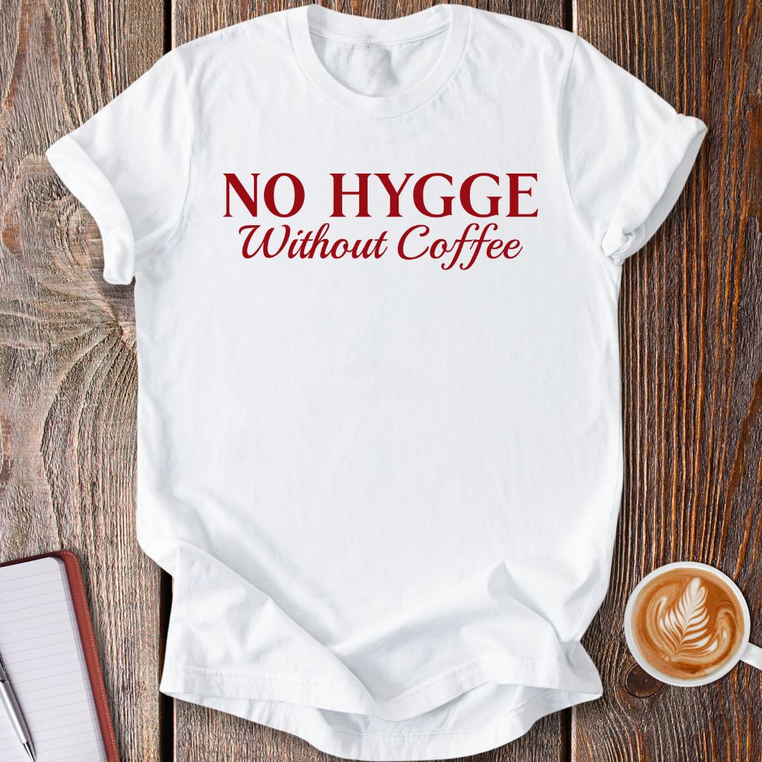 No Hygge Without Coffee T-Shirt