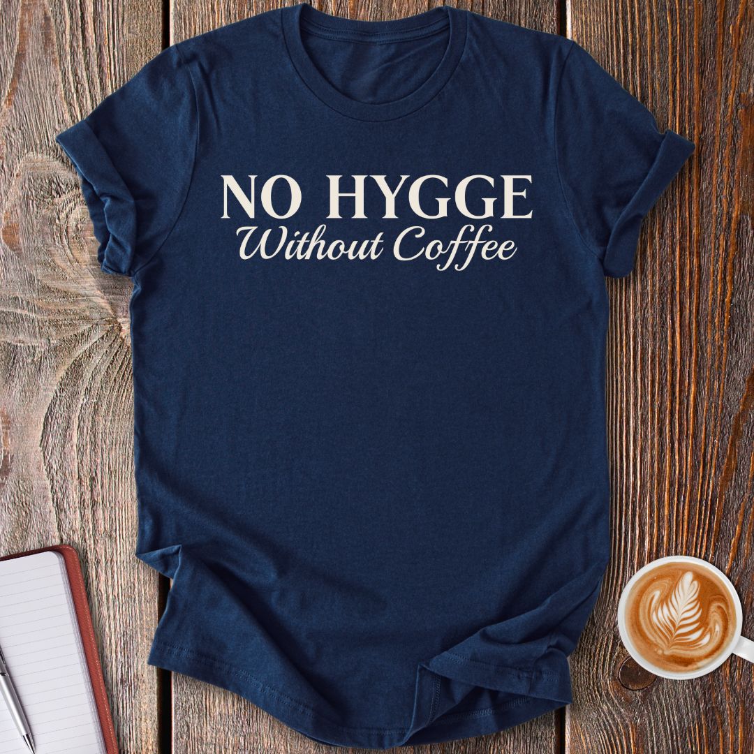 No Hygge Without Coffee T-Shirt