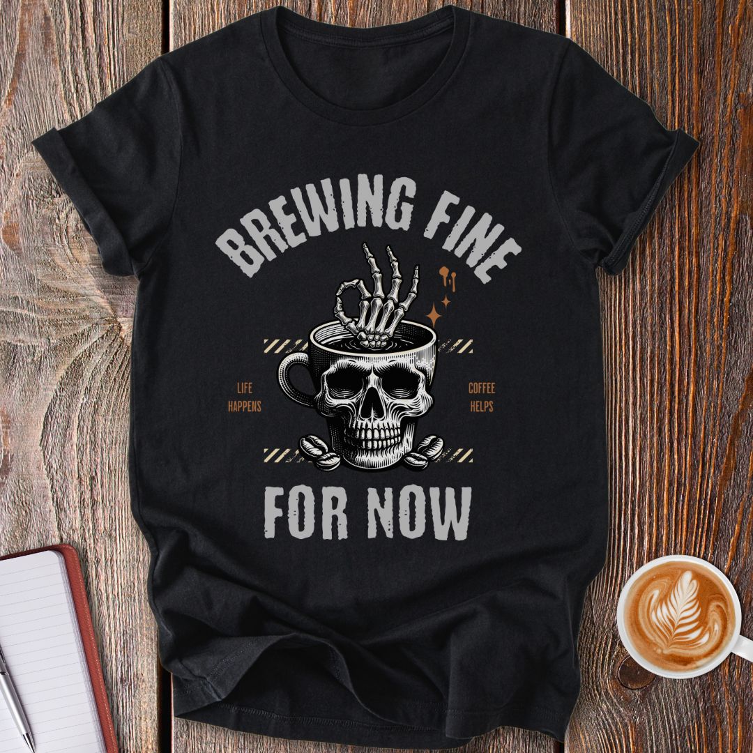 Brewing Fine T-Shirt