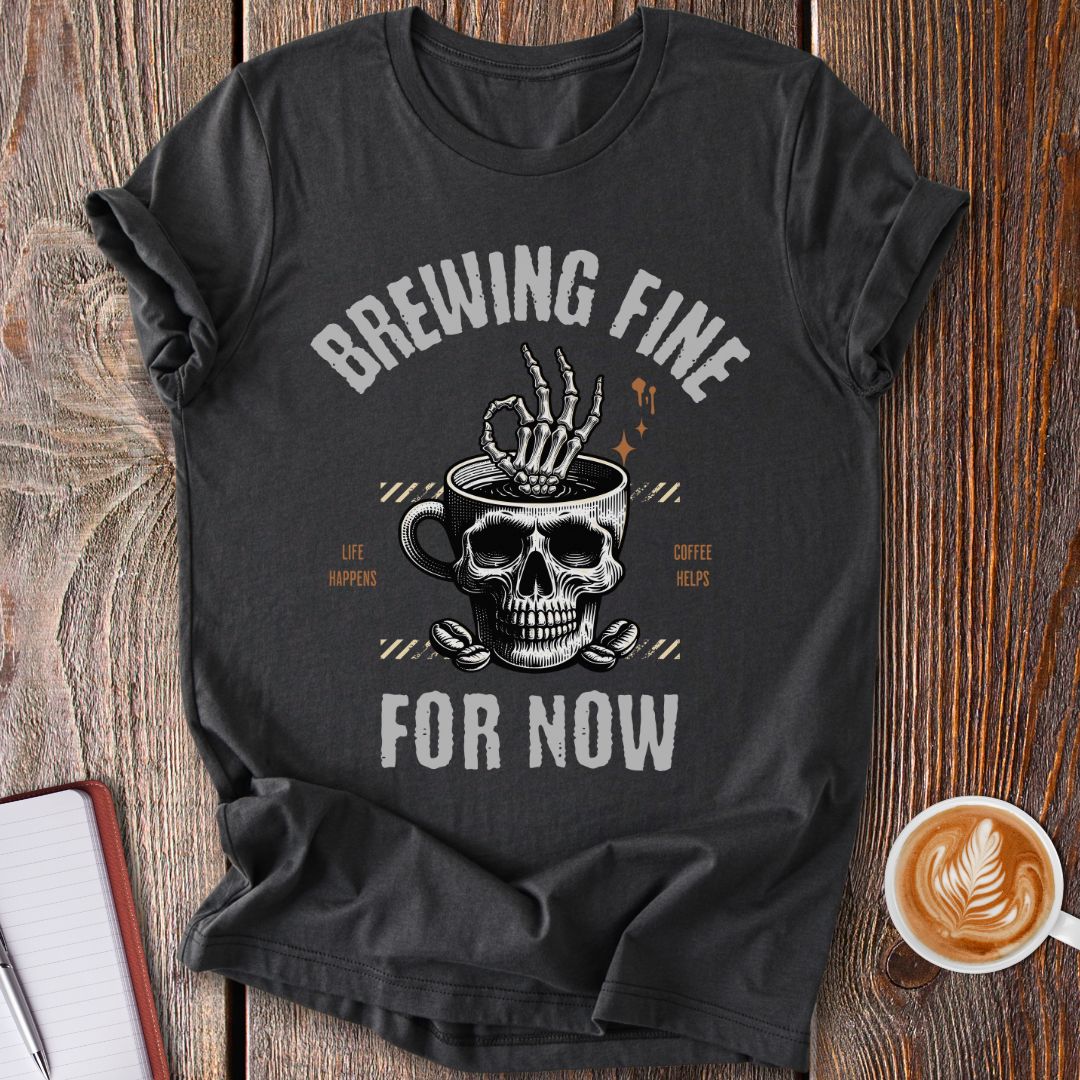 Brewing Fine T-Shirt