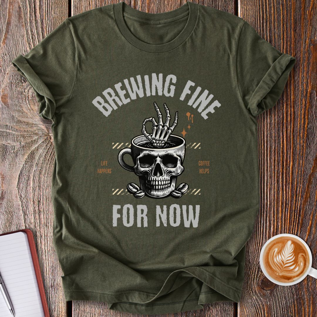 Brewing Fine T-Shirt