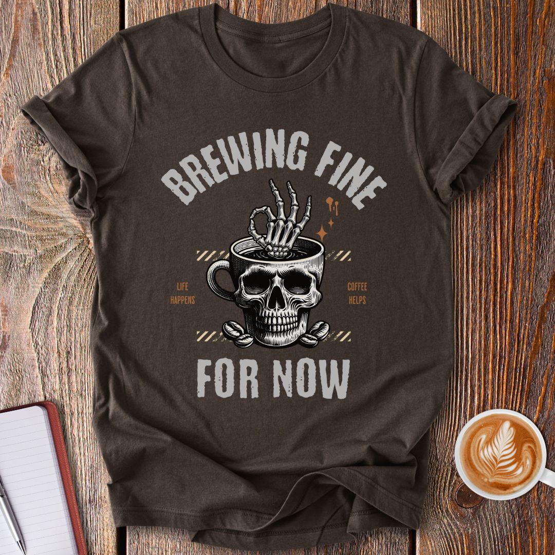 Brewing Fine T-Shirt