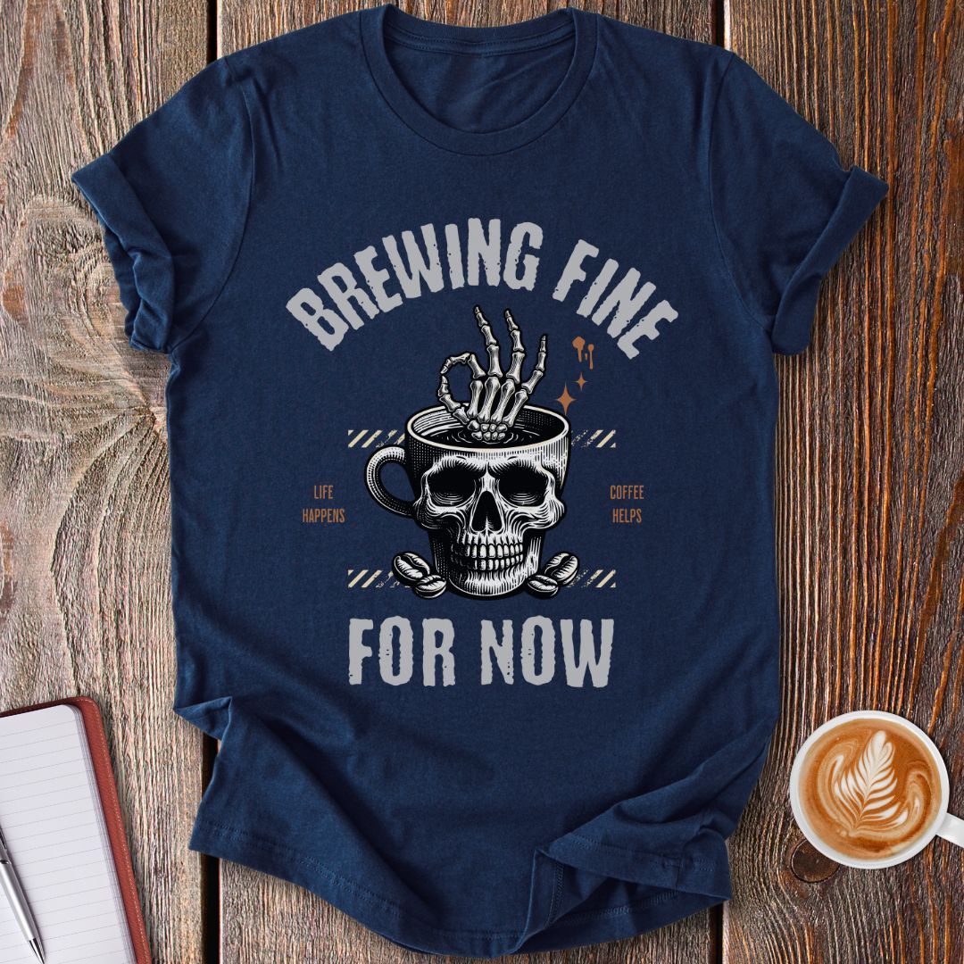 Brewing Fine T-Shirt