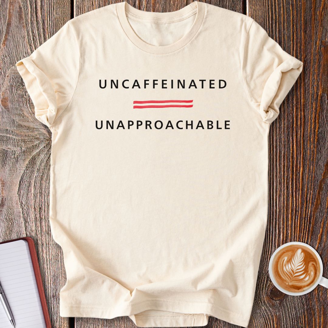 Uncaffeinated T-Shirt