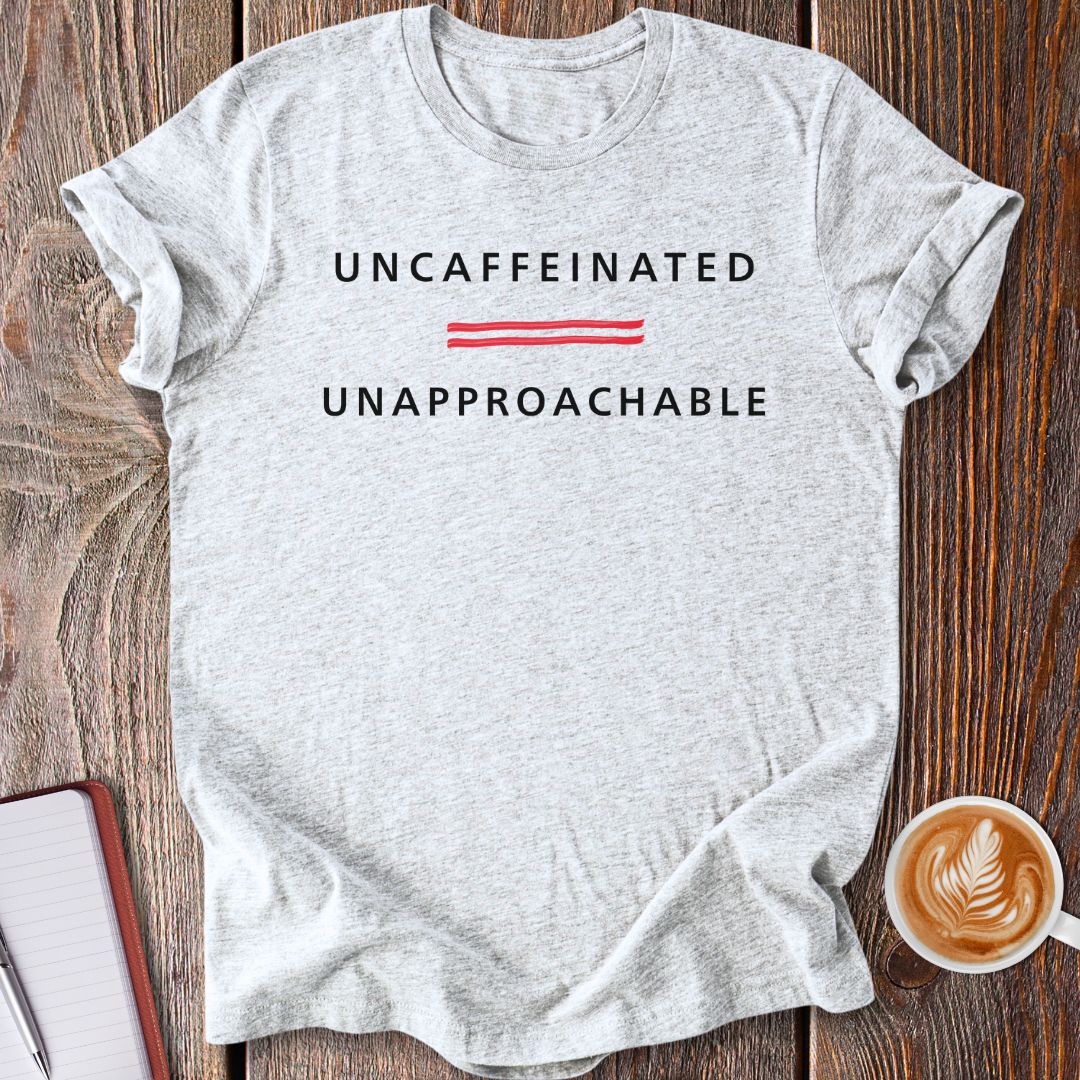 Uncaffeinated T-Shirt