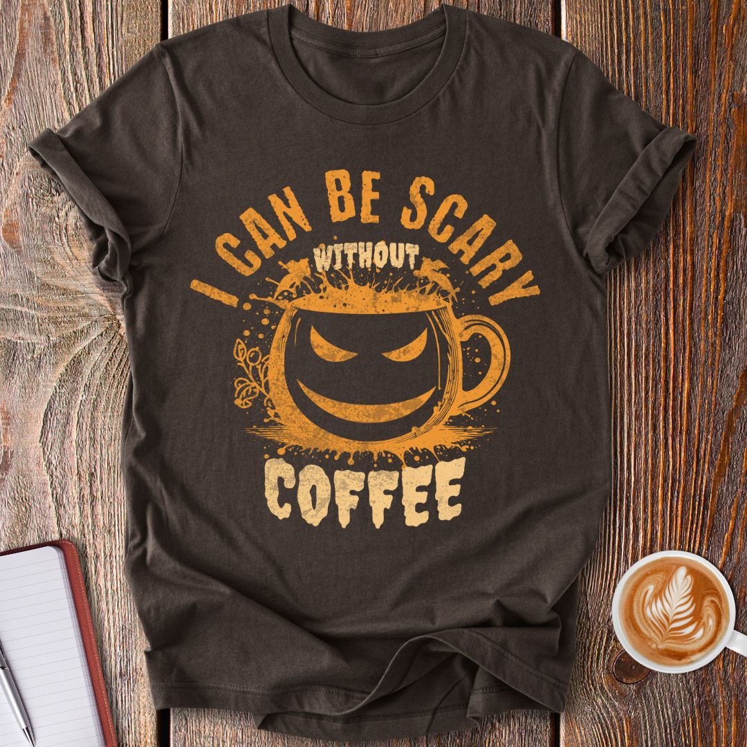 Scary Without Coffee T-Shirt