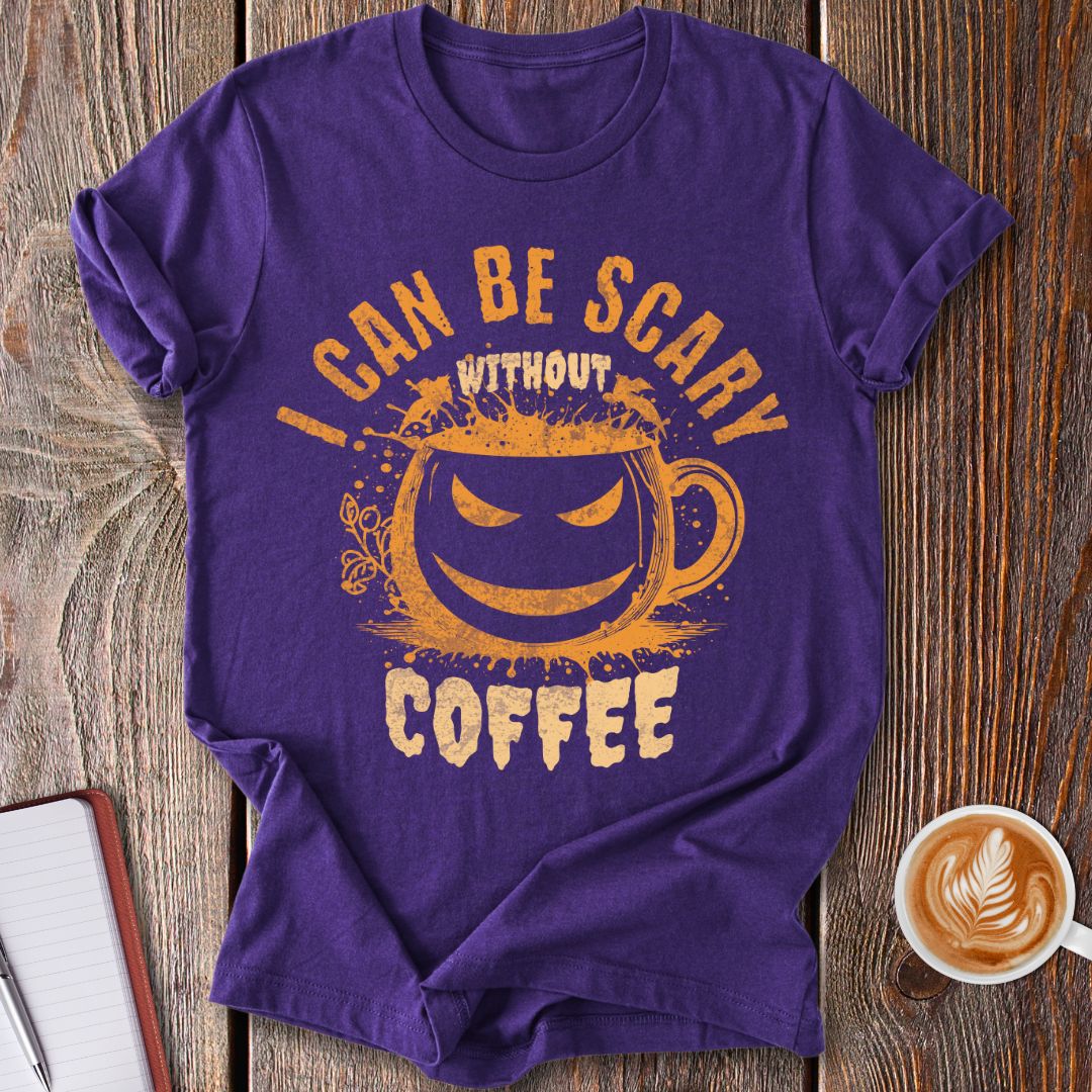 Scary Without Coffee T-Shirt
