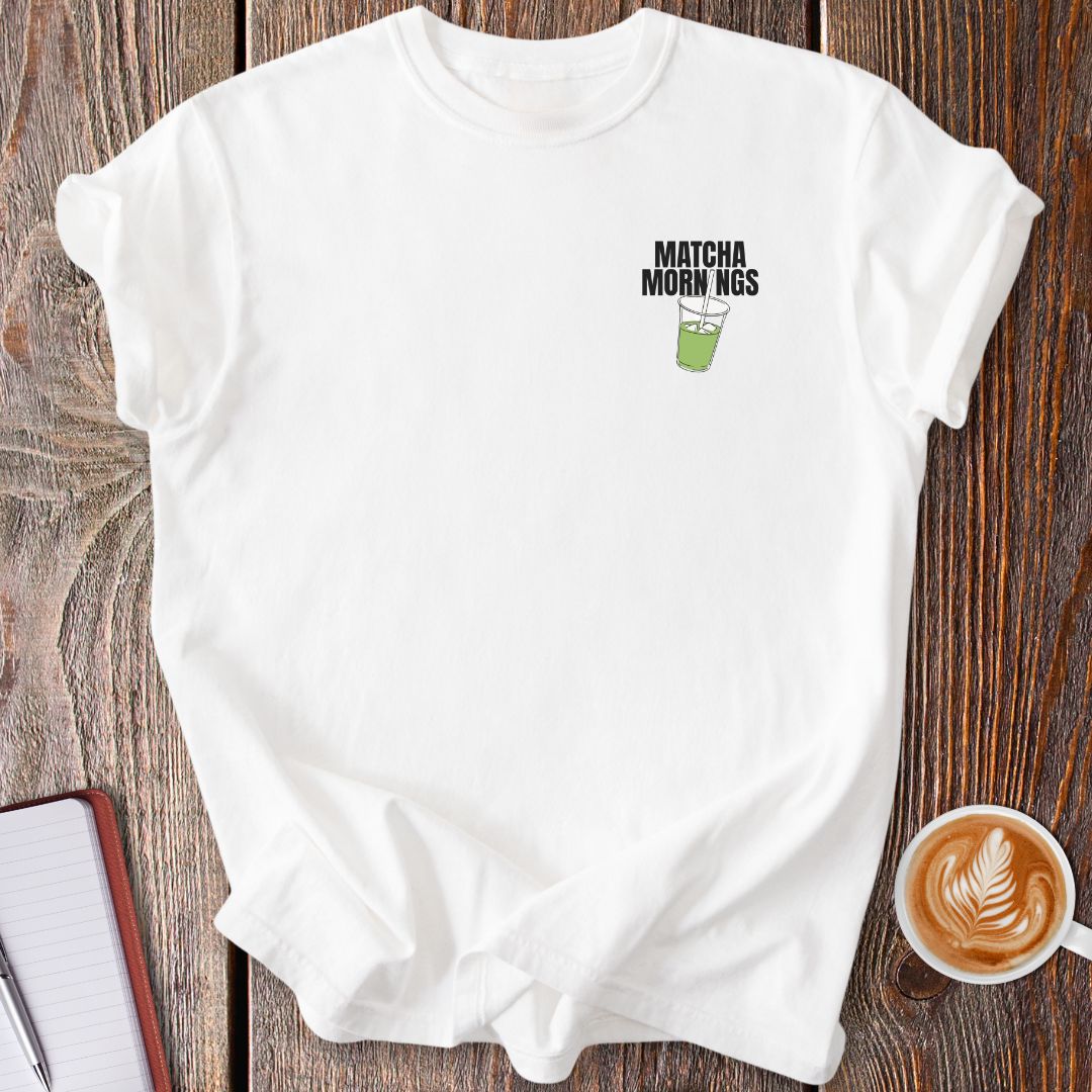 Matcha Mornings T-Shirt