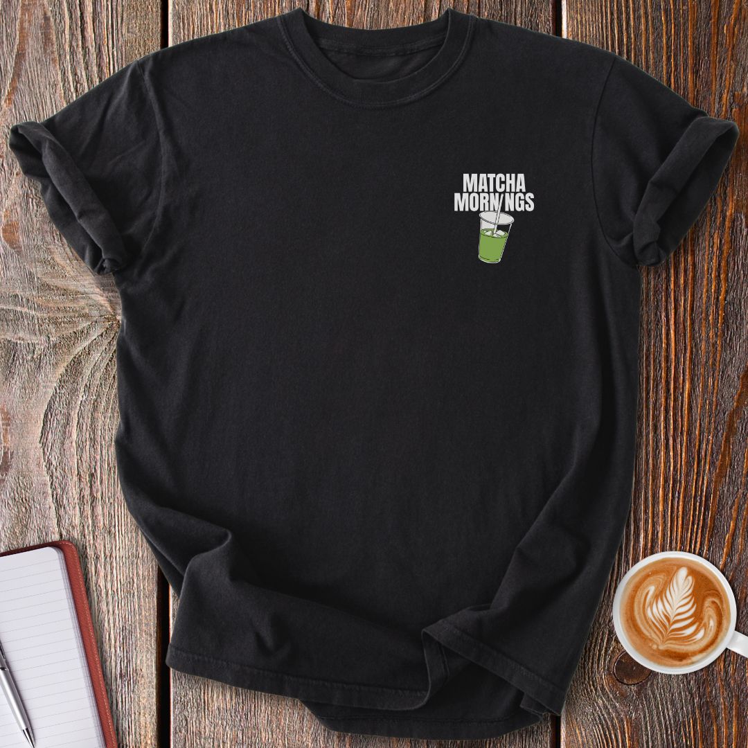 Matcha Mornings T-Shirt