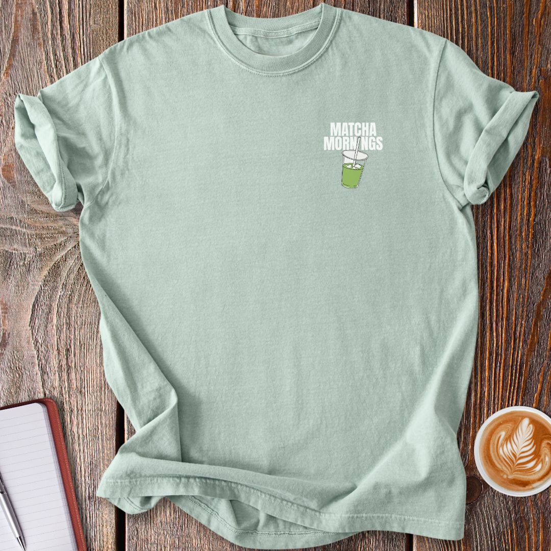 Matcha Mornings T-Shirt