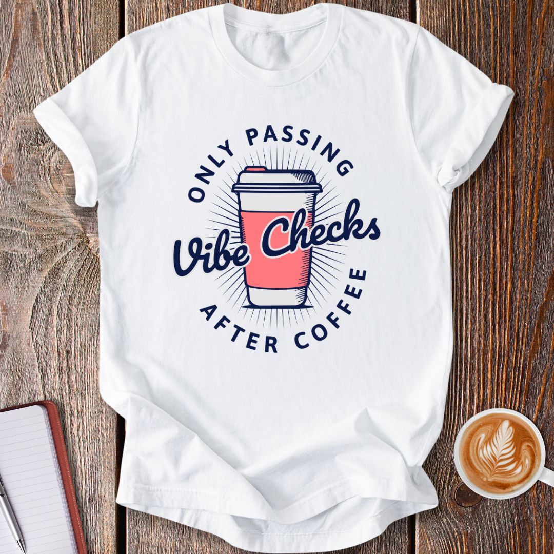 Vibe Checks After Coffee T-Shirt