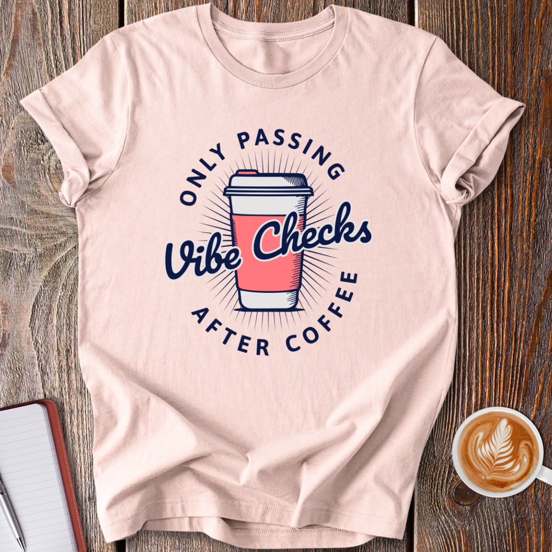 Vibe Checks After Coffee T-Shirt
