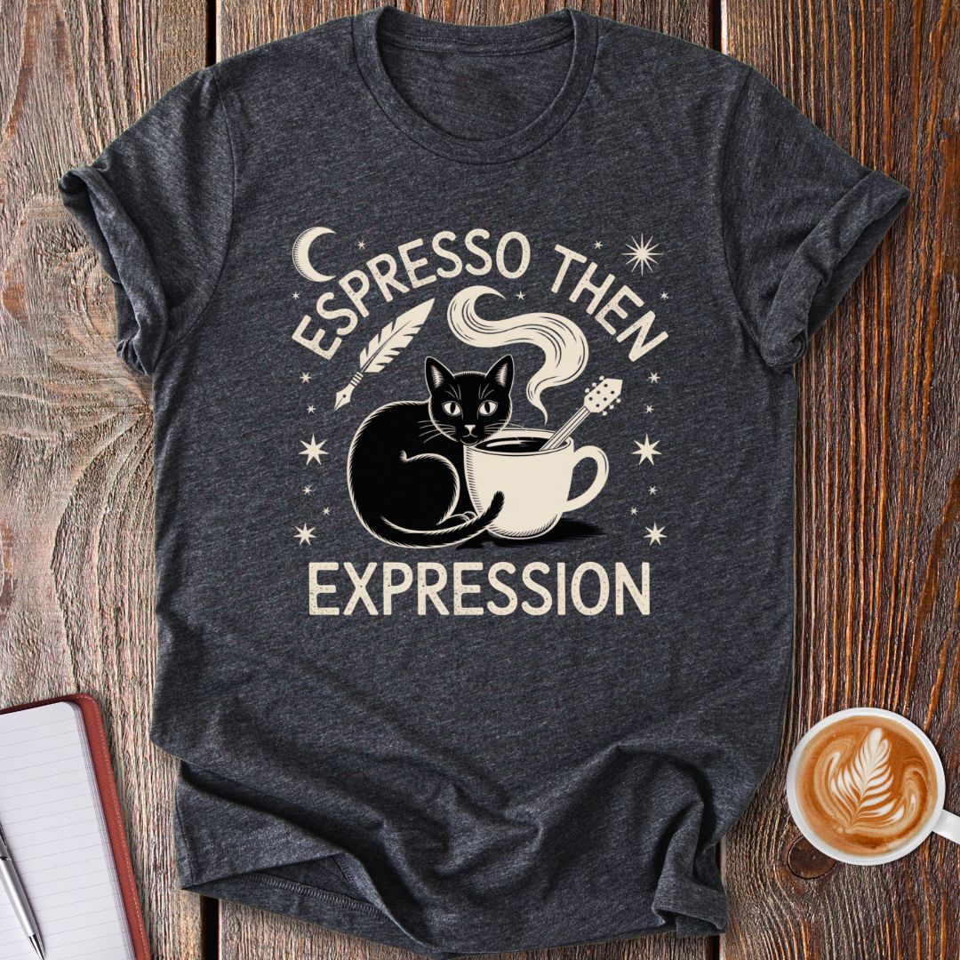 Espresso Then Expression T-Shirt