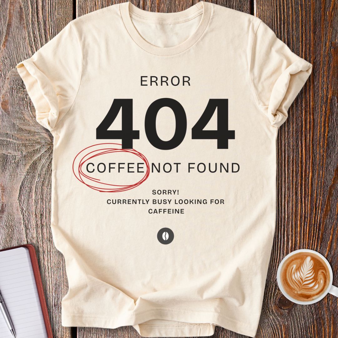 Error 404 No Coffee T-Shirt