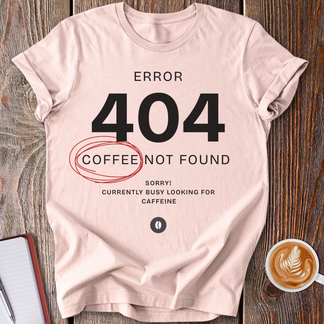 Error 404 No Coffee T-Shirt