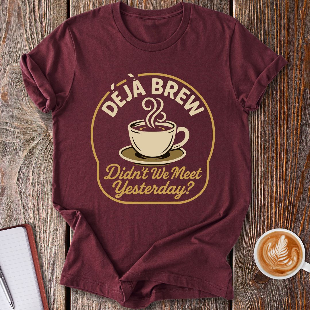 Deja Brew Coffee T-Shirt