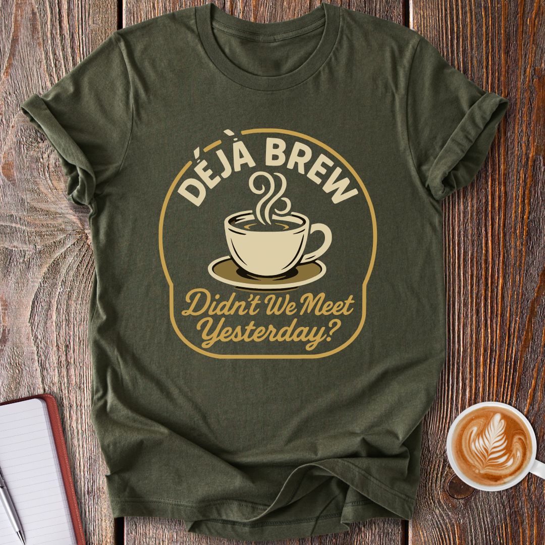 Deja Brew Coffee T-Shirt