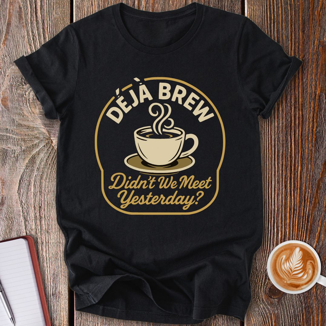 Deja Brew Coffee T-Shirt