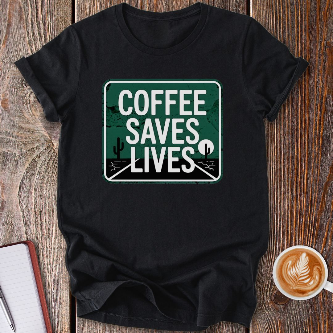 Coffee Saves Lives T-Shirt