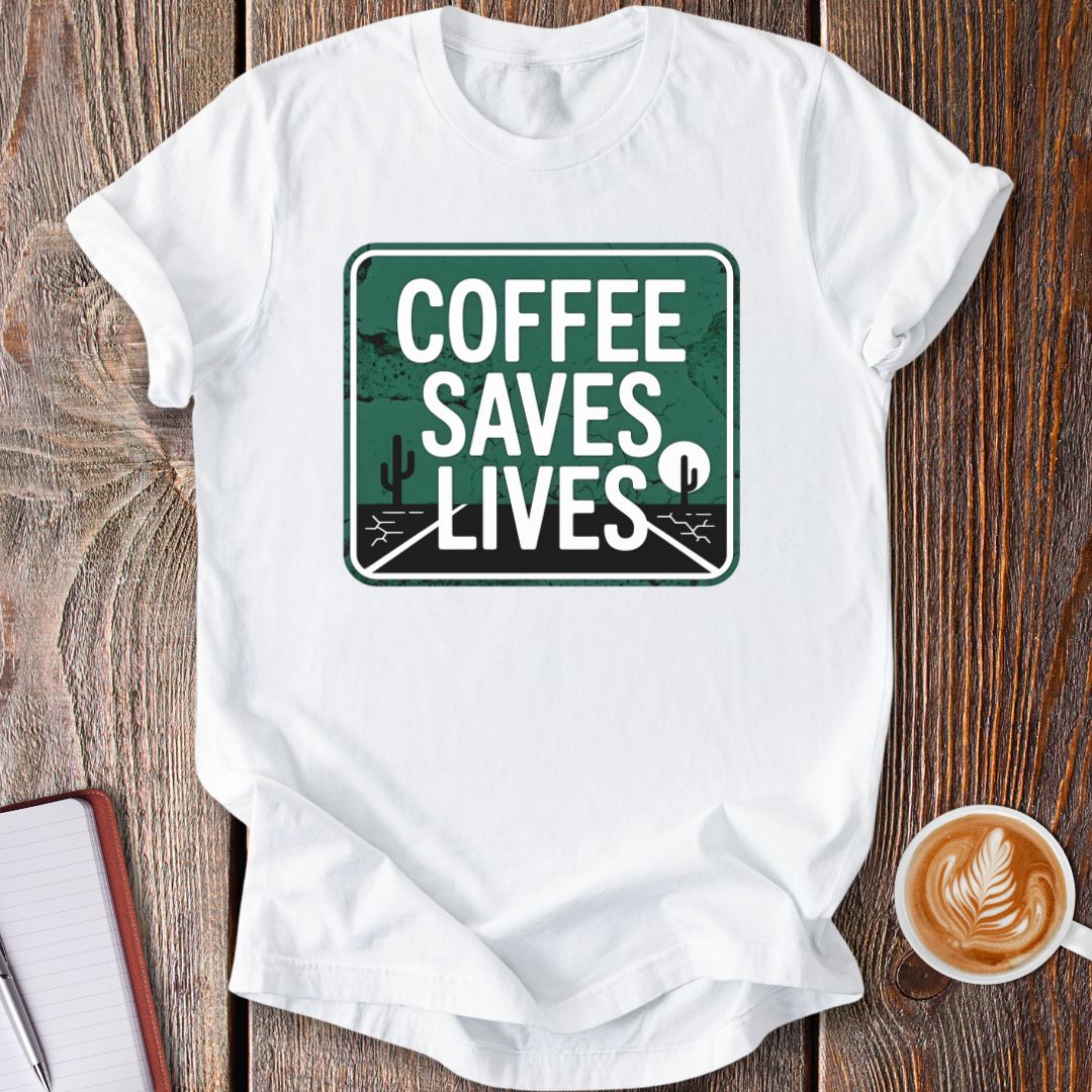 Coffee Saves Lives T-Shirt