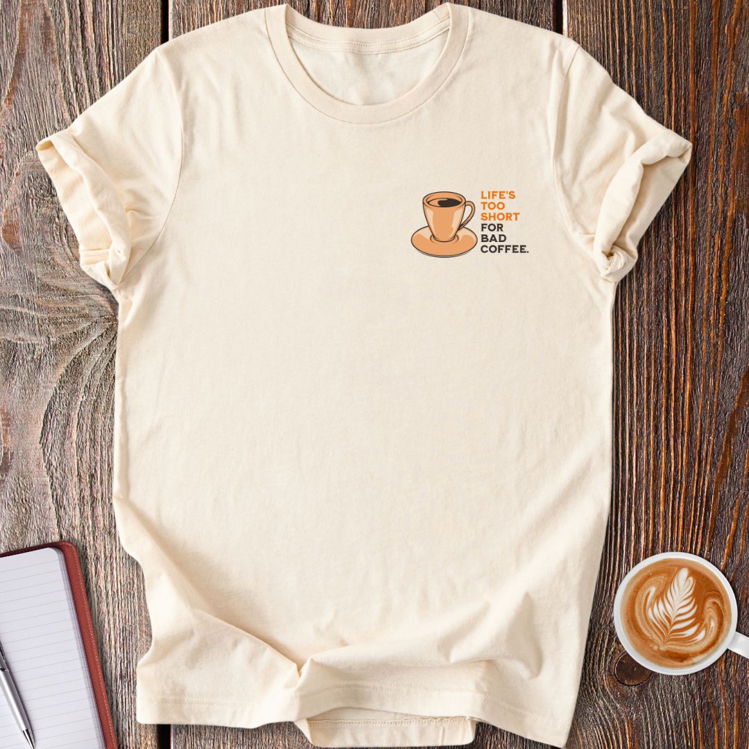 Life's Too Short T-Shirt
