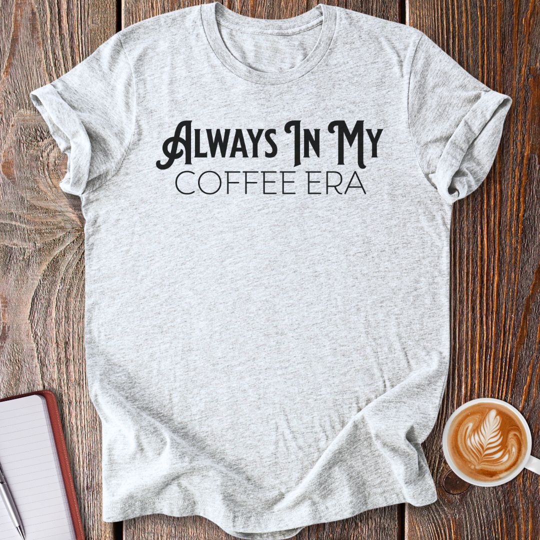 In My Coffee Era T-Shirt