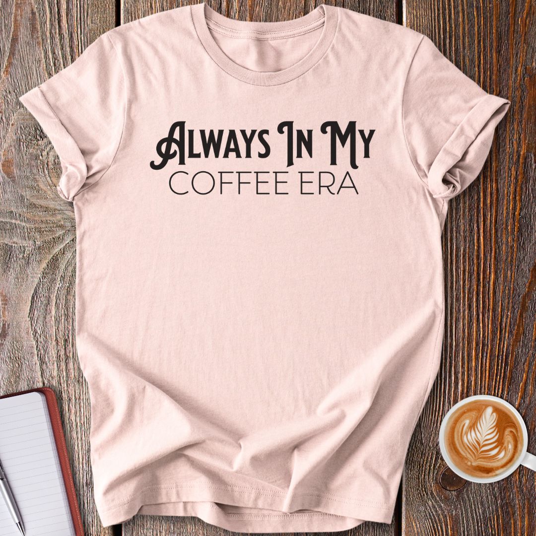 In My Coffee Era T-Shirt