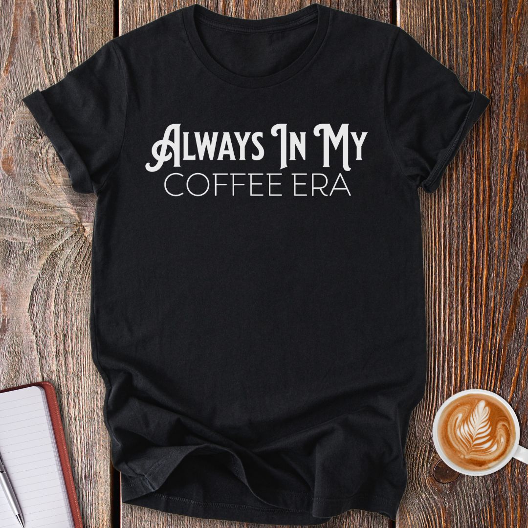 In My Coffee Era T-Shirt