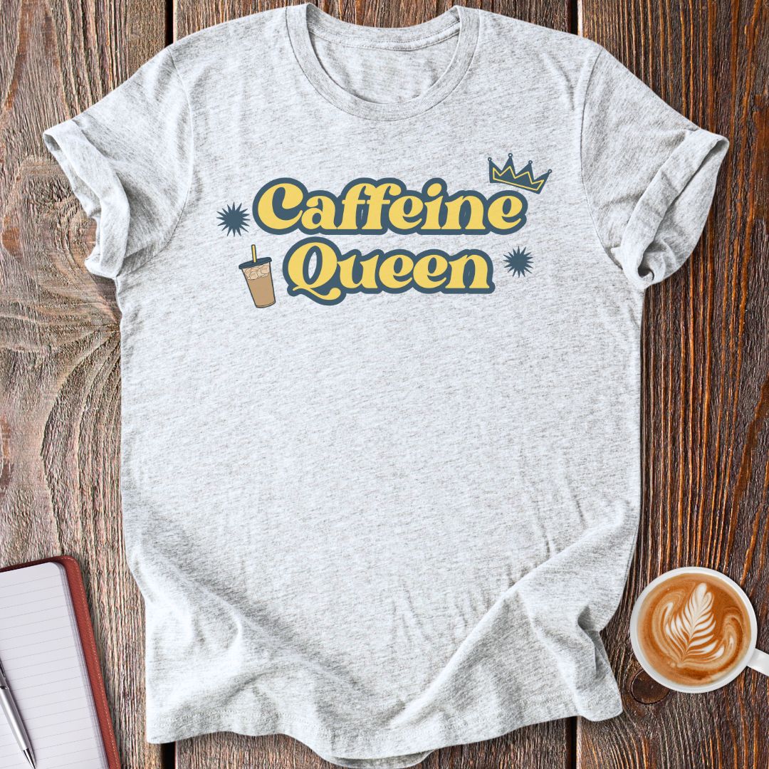 Caffeine Queen T-Shirt
