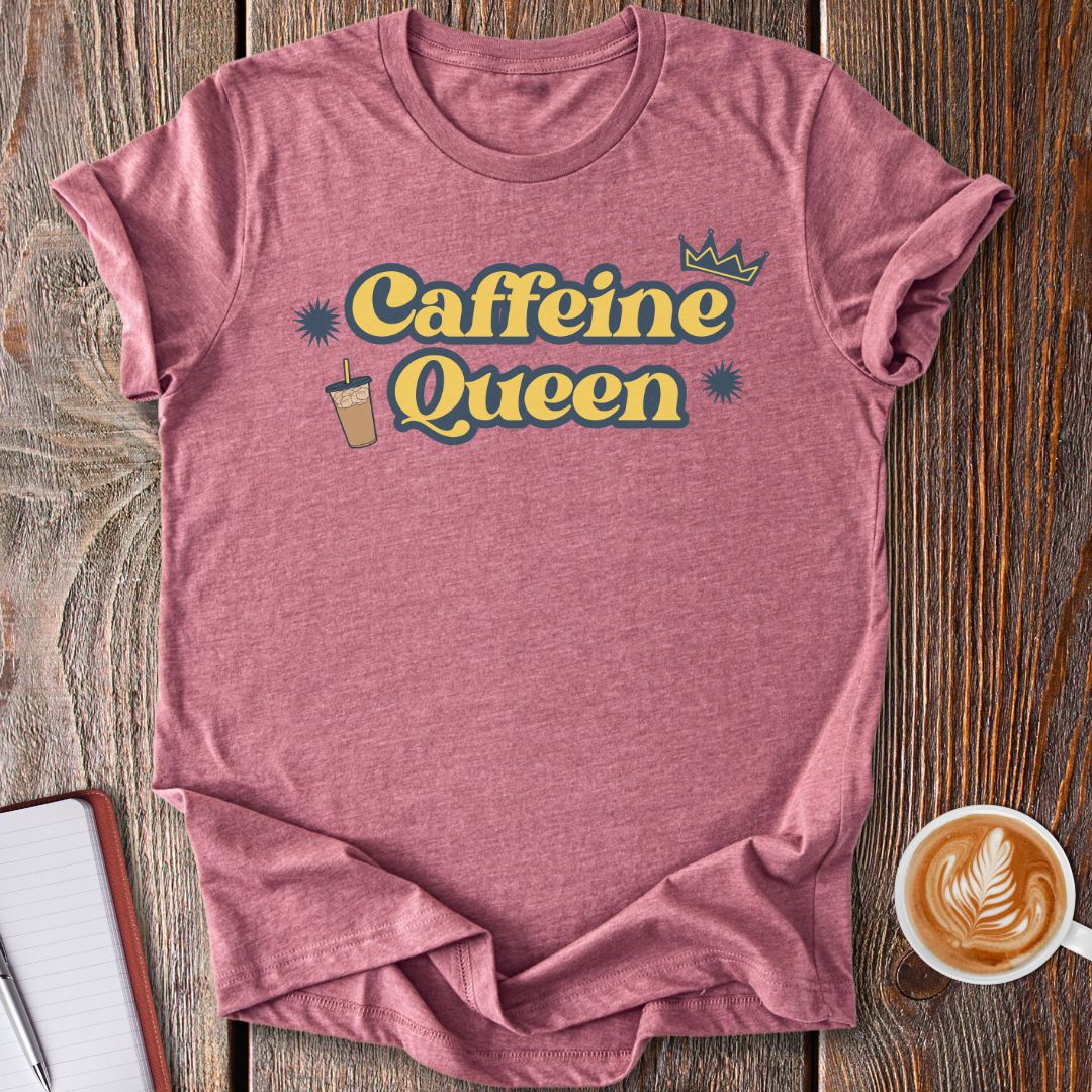 Caffeine Queen T-Shirt