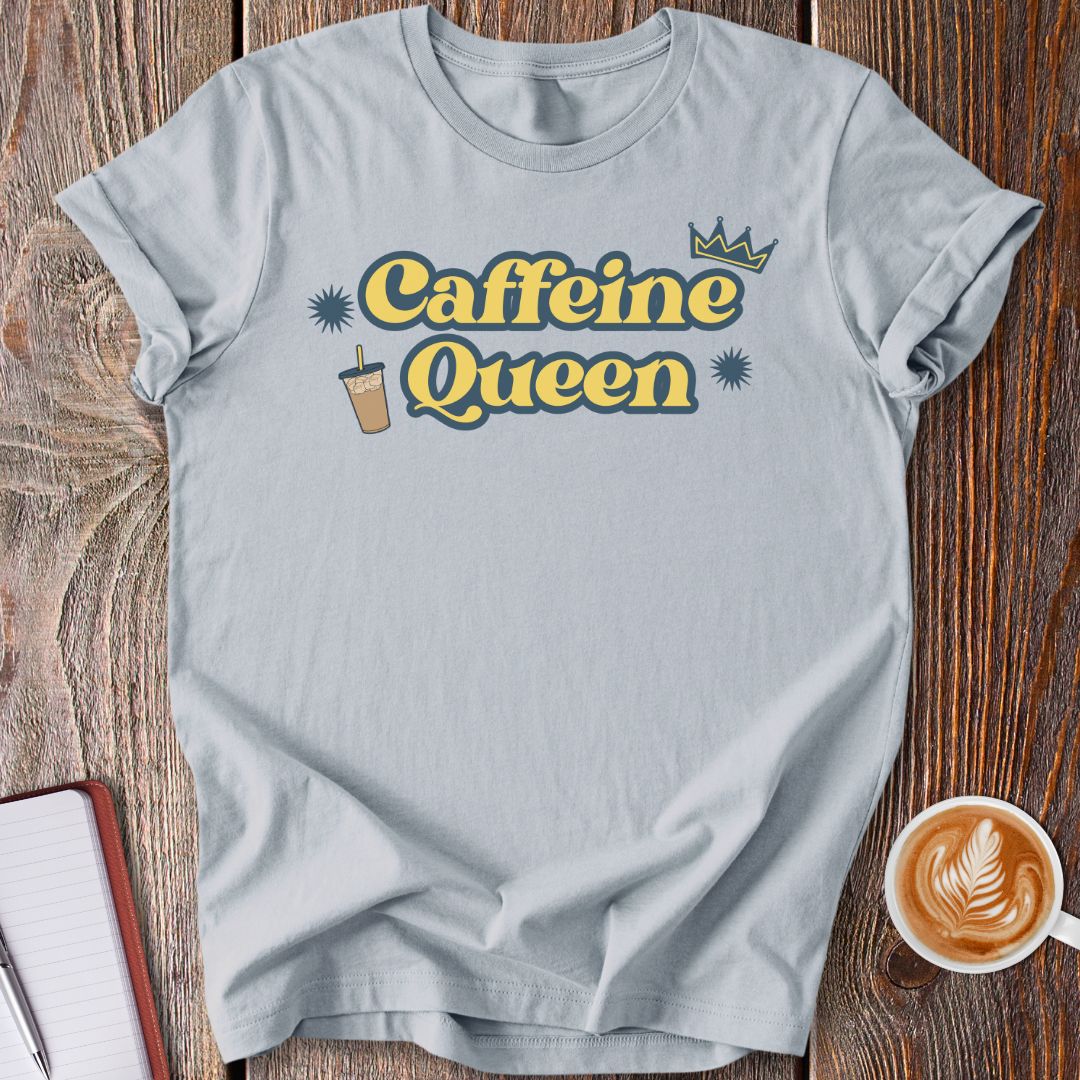 Caffeine Queen T-Shirt