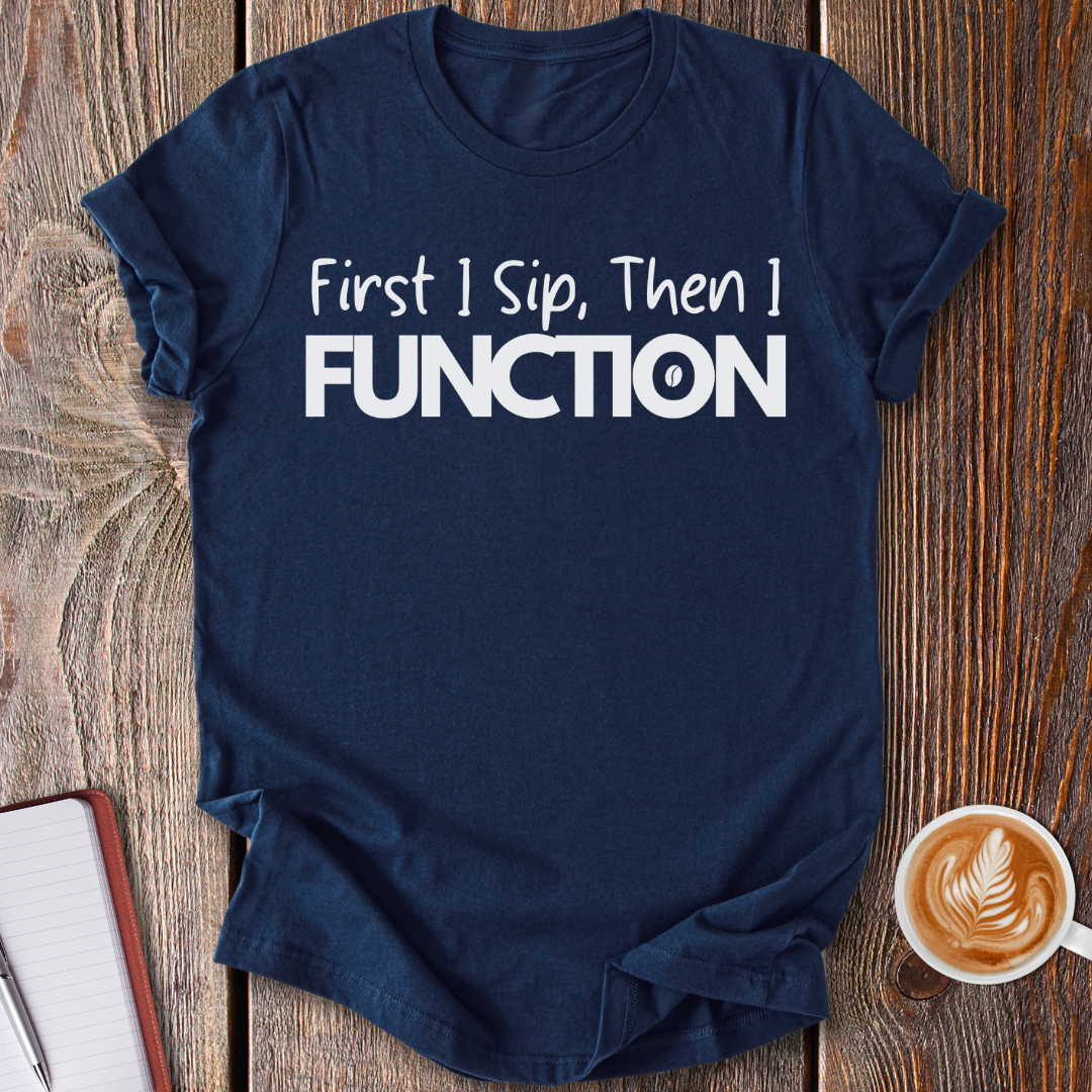 Sip Then Function T-Shirt