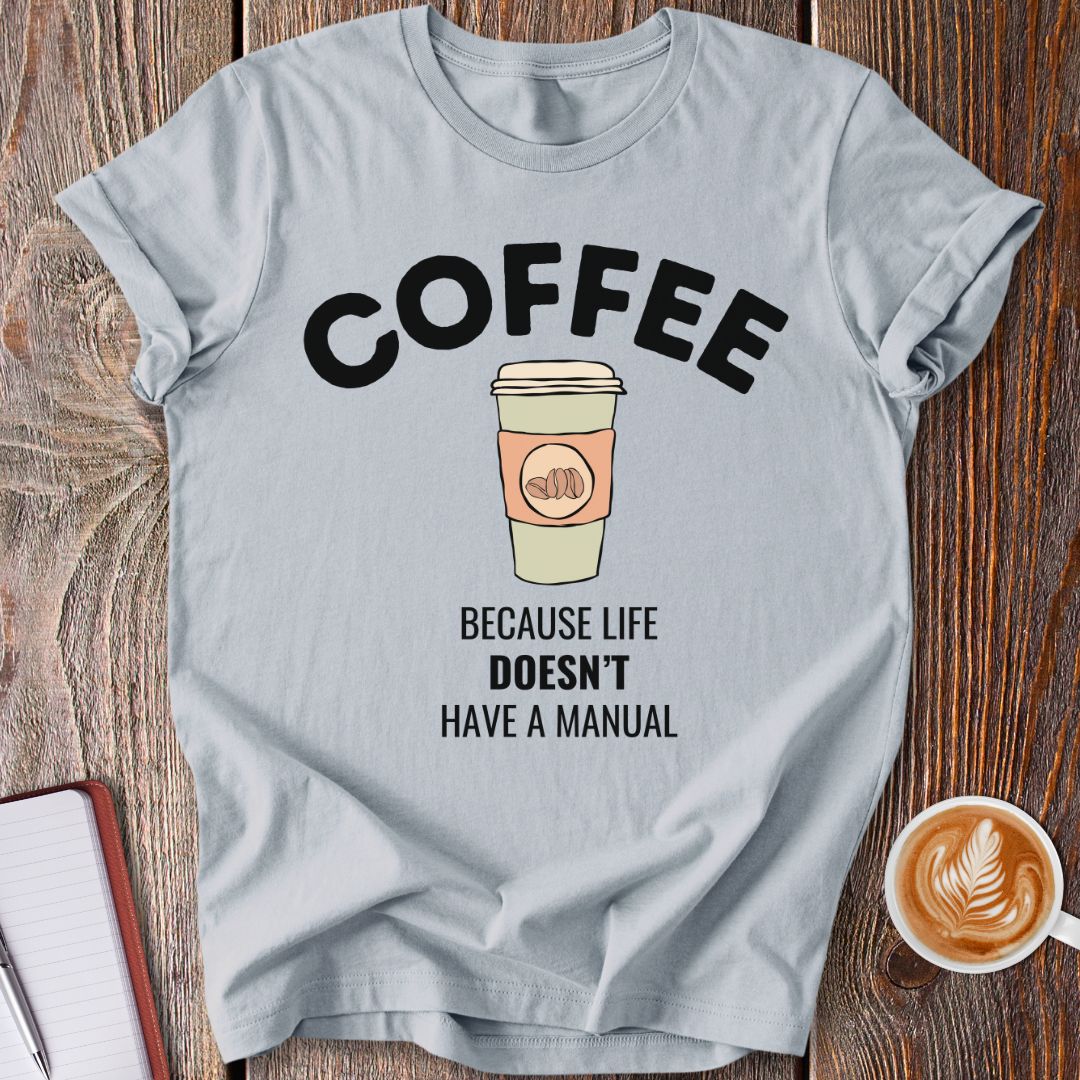 Life Has No Manual T-Shirt