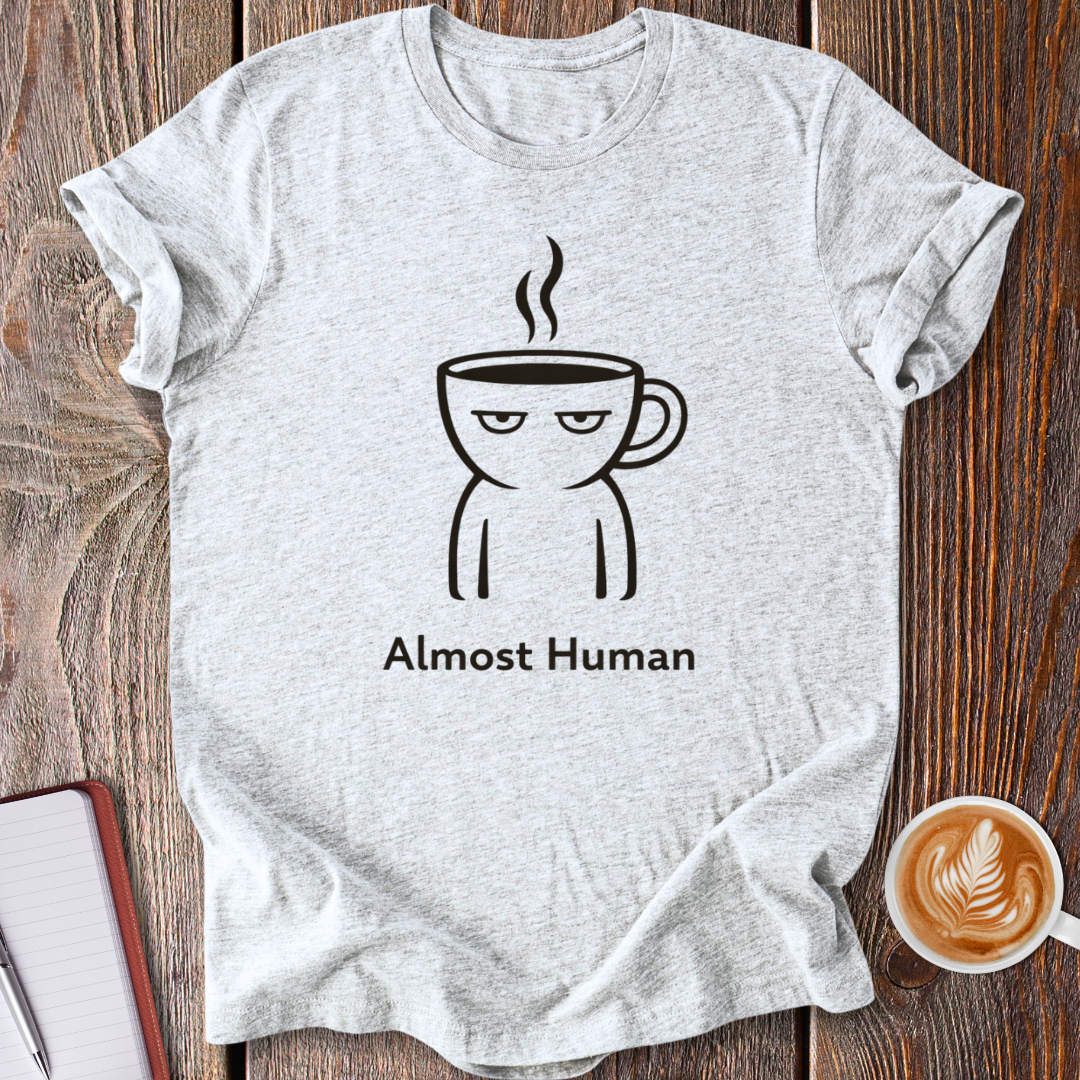 Almost Human T-Shirt