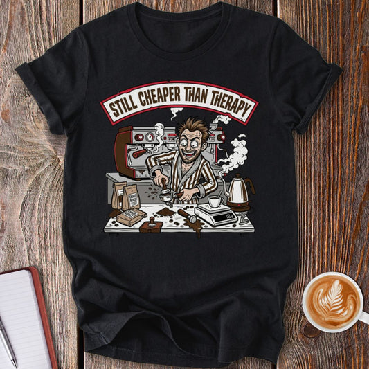 Cheaper Than Therapy T-Shirt